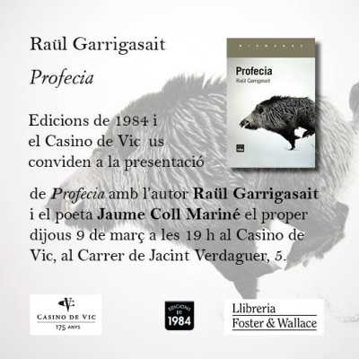 Agenda PRESENTACIO LA GARRIGA Presentació del llibre “Profecia”, amb Raül Garrigasait a Vic