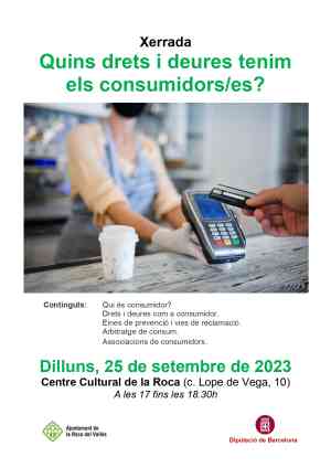 Agenda  Quins drets i deures tenim els consumidors/res ´ a la Roca del Vallès