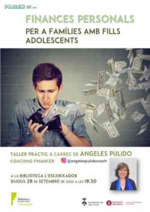 Agenda XERRADA SANT CELONI Parlem de... Finances personals per a fam´lies amb fills adolescents, amb ´ngeles Pulido a Sant Celoni
