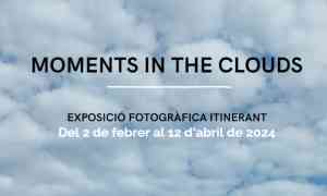 Agenda EXPOSICIONS Exposició fotogràfica ´Moments in the clouds´ a Vilanova del Vallès