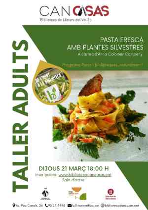 Agenda TALLERS LLINARS DEL VALLES Taller adults - Pasta fresca amb plantes silvestres a Llinars del vallès